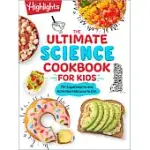 THE ULTIMATE SCIENCE COOKBOOK FOR KIDS: 75+ MIND-BLOWING RECIPES WITH A TWIST
