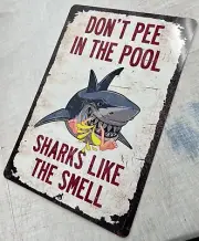 Don't Pee in Pool Sharks Like The Smell Aluminum Metal Rusted Looking Sign 12x18