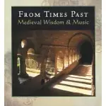 FROM TIMES PAST: MEDIEVAL WISDOM & MUSIC