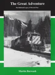 The Great Adventure The Railroad Legacy of STEVENS PASS - (NEW BOOK)