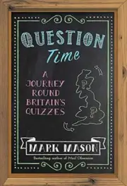 Question Time: A Journey Round Britains Quizzes. Mason 9781474604604 New.#