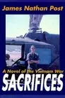Sacrifices: A Novel of the Vietnam War by James Nathan Post (English) Paperback
