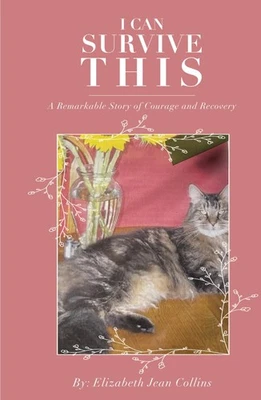I Can Survive This: A Remarkable Story of Courage and Recovery