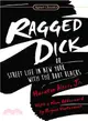 Ragged Dick ─ Or, Street Life in New York With the Boot Blacks