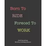 BORN TO RIDE FORCED TO WORK: 2020 EQUESTRIAN MONTHLY AND WEEKLY PLANNER