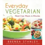 EVERYDAY VEGETARIAN: MEAT-FREE MEALS IN MINUTES