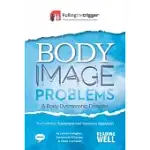 BODY IMAGE PROBLEMS & BODY DYSMORPHIC DISORDER: THE DEFINITIVE TREATMENT AND RECOVERY APPROACH