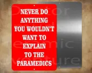 Never do anything you wouldnt tell Paramedics 8" x 12" metal sign Made in USA