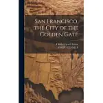 SAN FRANCISCO, THE CITY OF THE GOLDEN GATE