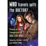WHO TRAVELS WITH THE DOCTOR?: ESSAYS ON THE COMPANIONS OF DOCTOR WHO