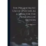 THE PRE-SOCRATIC USE OF [PSYCHé] AS A TERM FOR THE PRINCIPLE OF MOTION