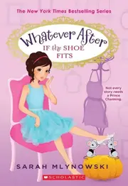 If the Shoe Fits (Whatever After #2)