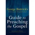 GEORGE BUTTRICK’’S GUIDE TO PREACHING THE GOSPEL