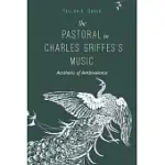 THE PASTORAL IN CHARLES GRIFFES’S MUSIC: AESTHETIC OF AMBIVALENCE