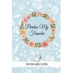 PARDON MY FRENCHIE: CUTE FRENCHIE LOVERS 2020 PLANNER - FRENCH BULLDOG THEMED DAY TO DAY ORGANISER, PERFECT FOR HOME, OFFICE, FOR WORK OR