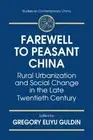 Farewell to Peasant China: Rural Urbanization and Social Change in the Late Twen
