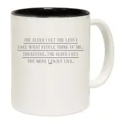 The Older Get The Less Care What People Think Mug Cup
