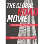 THE GLOBAL ROAD MOVIE: ALTERNATIVE JOURNEYS AROUND THE WORLD