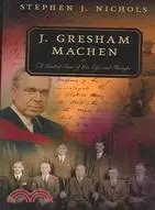 在飛比找三民網路書店優惠-J. Gresham Machen: A Guided To