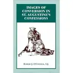 IMAGES OF CONVERSION IN ST. AUGUSTINE’S CONFESSIONS