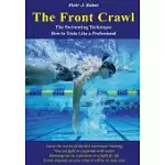 THE FRONT CRAWL - THE SWIMMING TECHNIQUE - HOW TO TRAIN LIKE A PROFESSIONAL