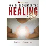 HOW TO ENCOUNTER THE HEALING OF GOD