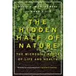 THE HIDDEN HALF OF NATURE: THE MICROBIAL ROOTS OF LIFE AND HEALTH