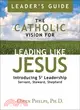 The Catholic Vision for Leading Like Jesus: Introducing S3 Leadership Servant, Steward, Shepherd