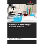 GENERAL MICROBIOLOGY COURSE MANUAL