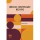 Brock Centenary, 1812-1912: Account Of The Celebration At Queenston Heights, Ontario, On The 12Th October, 1912 Edited By Alexander Fraser With An