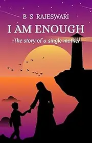 I AM ENOUGH: THE STORY OF A SINGLE MOTHER