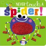 NEVER TOUCH A SPIDER!