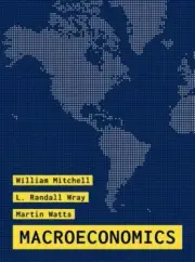 Macroeconomics by Mitchell, William, Wray, L. Randall, Watts, Martin
