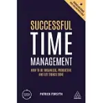 SUCCESSFUL TIME MANAGEMENT: HOW TO BE ORGANIZED, PRODUCTIVE AND GET THINGS DONE