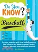 Do You Know Baseball? ─ Test Your Expertise With These Fastball Questions and a Few Curves About the Game's Hurlers, Sluggers, Stats and Most Memorable Moments