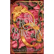 The Rose Bargain by Sasha Peyton Smith - Book