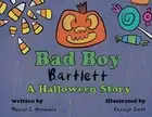 Bad Boy Bartlett - A Halloween Story by Marcus C. Woodward Paperback Book