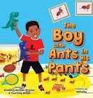 The Boy with Ants in His Pants by Courtney D. Woods Hardcover Book