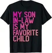 [X.Style] My Son in Law is My Favorite Child Shirt Funny Mother in Law ds963 T-Shirt (S) Black