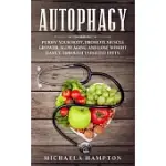 AUTOPHAGY: PURIFY YOUR BODY, PROMOTE MUSCLE GROWTH, SLOW AGING AND LOSE WEIGHT EASILY THROUGH TARGETED DIETS