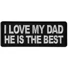 I LOVE MY DAD, HE IS THE BEST - IRON or SEW ON PATCH