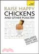 Raise Happy Chickens and Other Poultry: A Teach Yourself Guide