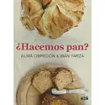 ¿HACEMOS PAN? / DO WE MAKE BREAD?