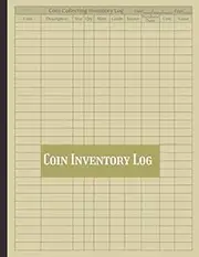 Coin Inventory Log: Coin Collector Log - Coin Collection Organizer & Value Book - Keep Track of Coins Notebook