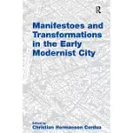 MANIFESTOES AND TRANSFORMATIONS IN THE EARLY MODERNIST CITY. EDITED BY CHRISTIAN HERMANSEN CORDUA