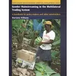 GENDER MAINSTREAMING IN THE MULTILATERAL TRADING SYSTEM: A HANDBOOK FOR POLICY-MAKERS AND OTHER STAKEHOLDERS