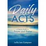 DAILY ACTS: A YEARLY GUIDE TO PRAYER AND PRAISE