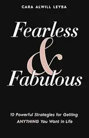 Fearless & Fabulous: 10 Powerful Strategies for Getting Anything You Want in Life