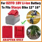 New Adapter Converter For OZITO 18V Battery To Fits On Stacyc 12‘’&16‘’ Bikes