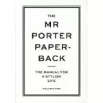 THE MR PORTER PAPERBACK: THE MANUAL FOR A STYLISH LIFE - VOLUME ONE